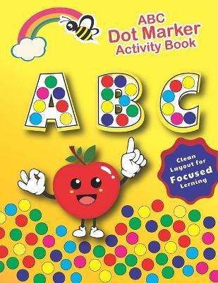 ABC Dot Markers Activity Book: For kids ages 2 3 4 5 6 - Dot Coloring Books For kids - Moomoth Publication