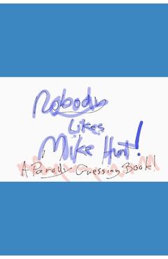 Coperta cărții 'Nobody likes Mike Hunt: A parody guessing book - Jack Steele'