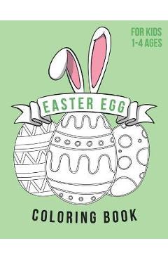 Coperta cărții 'Easter Egg Coloring Book For Kids Ages 1-4: Color, draw and cut out - fast drawing and scissor skills building -'
