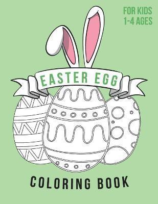 Coperta cărții 'Easter Egg Coloring Book For Kids Ages 1-4: Color, draw and cut out - fast drawing and scissor skills building -'