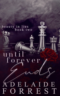 Until Forever Ends: A Dark Mafia Romance - Adelaide Forrest