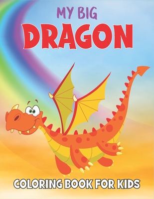 My Dragon Coloring Book For Kids: 50 Dragon Coloring Pages - Rr Publications