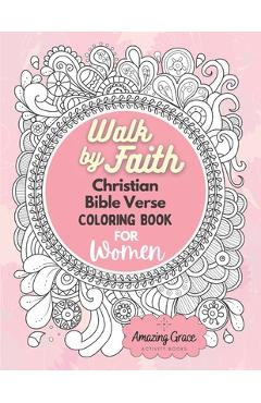 Coperta cărții 'Walk by Faith Christian Bible Verse Coloring Book For Women: 40 Custom Color Pages for Adults To Be Encouraged,'