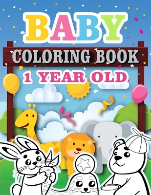Baby Coloring Book 1 Year Old: Toddler Coloring Book with Animals, Activity Toddler Coloring Book, Toddler coloring books ages 1-3 - Jeanpaulmozart