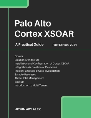 Palo Alto Cortex XSOAR: A Practical Guide - Jithin Alex