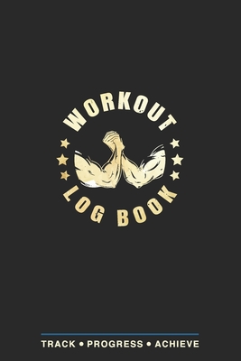 Workout Log Book: Fitness Planner, Exercise Log Book, Fitness Training Log Book, Workout Schedule Planner, Home Workout Log Book and Fit - Health Tracker Publication