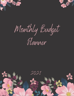 Monthly Budget Planner 2021: Monthly & Weekly Expense Tracker, Savings and Organizer Journal, One Year Financial Planner, Budgeting Planner And Org - Astonia Maldorini
