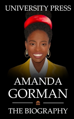 Amanda Gorman Book: The Biography of Amanda Gorman - University Press