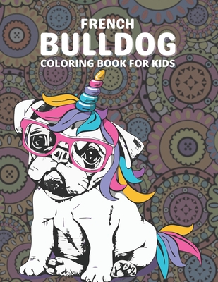 French Bulldog Coloring Book: A French bulldog coloring book for adults, an adults coloring book for relaxation, coloring book for stress relief wit - Kdprahat Printing House