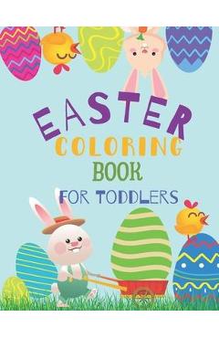 Coperta cărții 'Easter Coloring Book For Toddlers: Easter Coloring Book For Kids Ages 1-4 With Cute Coloring Pages and Stories of'