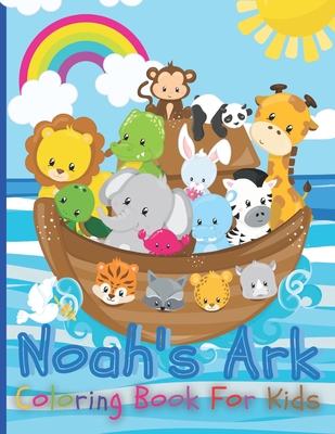 Noah's Ark Coloring Book For Kids: The Gigantic Coloring Book of Bible Stories for toddler, Birds, Beasts, Critters & Creature Edition - Chotiwat Ohm