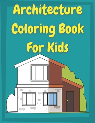 Architecture Coloring Book for Kids: Houses Coloring Book For preschool Toddlers and Kids ages 4-8 │ This book is perfect for kids who love arch - Posele Publishing