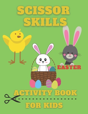 Scissor Skills Activity Book for Kids Easter: Cut and Paste Cutting Practice Workbook for Preschool Science Kit Toddler Kindergarten Fun Learning Shap - John Williams