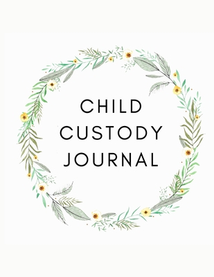 Child Custody Journal: Record Child Custody Battle Co-Parenting Detailed Record Log to Document & Track Visitation and Communication for Pare - Laura Purple Prints