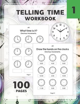 Telling Time Workbook: Practice Reading and Draw the Hand on the Clocks One Hour Half Hour 15 5 1 Minutes - Renzo Winny