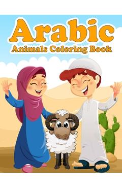 Coperta cărții 'Arabic Animals Coloring Book: A Fun and Educational Coloring Book as Eid and Ramadan Gift for Kids Ages 4+ -'
