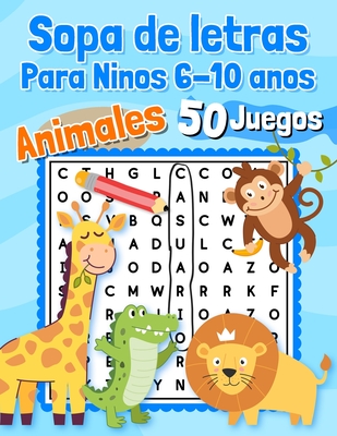 Sopa de letras Para Ninos 6-10 anos Animales 50 Juegos: Educativos - 600 palabras para encontrar - Letra grande en espanol / spanish - Para aprender l - Eaha Editions