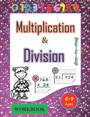 Multiplication and division workbook Ages 6-9: Mastering the Basic Math Facts in Multiplication and Division. A step-by-step practice workbook, for 3r - William Educ