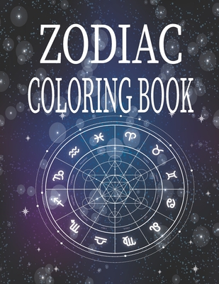 Zodiac Coloring Book: Amazing Astrology Design and Horoscope, Coloring Book For Adults, 26 pages, 8.5*11 - Wm Book