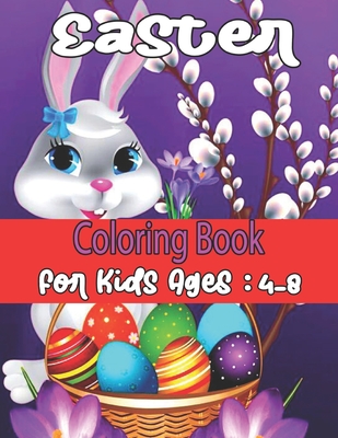 Easter Coloring Book For kids Ages: 4-8: Easter Basket Stuffer for Preschoolers and Little Kids Ages 4-8 -50 Large Print, Big & Easy, Simple Drawings - Hazel Rodriquez