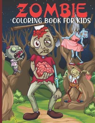 Zombie Coloring Book For Kids: Zombie Coloring Book For A Kids With Zombie Collections, Fun, Stress Remissive And Relaxation. - Book House