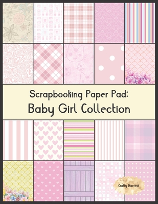 Scrapbook Paper Pad: Baby Girl Collection: 20 Unique Design Background Crafting Sheets - Allison Star