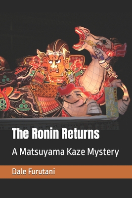 The Ronin Returns: A Matsuyama Kaze Mystery - Dale Furutani