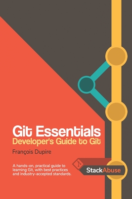 Git Essentials: Developer's Guide to Git - François Dupire