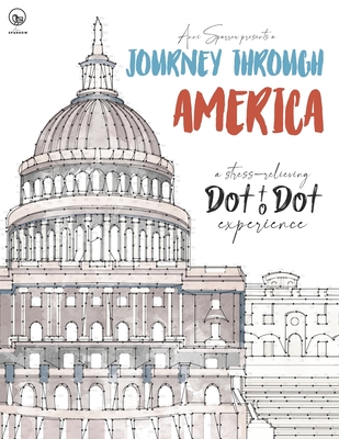 Journey through America - A stress-relieving Dot to Dot experience: Extreme Dot to Dot Puzzles Books for Adults - Anni Sparrow presents Challenges to - Anni Sparrow