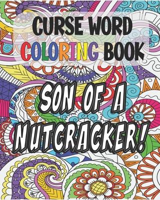 Curse Word Coloring Book: Son of a Nutcracker: Color and Cuss Coloring Book - Blue Finn Publishing