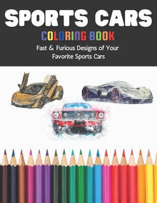 Sports Cars Coloring Book Fast & Furious Designs of Your Favorite Sports Cars: A Fun Coloring Book for Early Learning Featuring Over 60 Diverse illust - Green Matrix