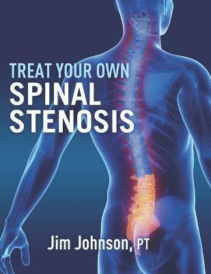 Treat Your Own Spinal Stenosis - Pt Jim Johnson