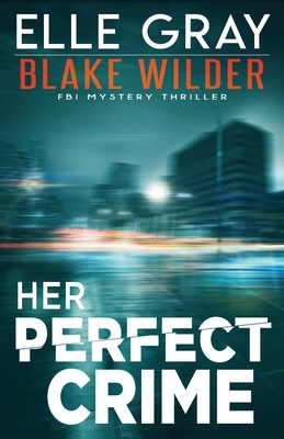 Her Perfect Crime - Elle Gray