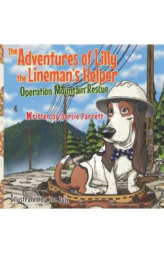 Coperta cărții 'The Adventures of Lilly the Lineman's Helper: Operation Mountain Rescue - Joe M. Ruiz'