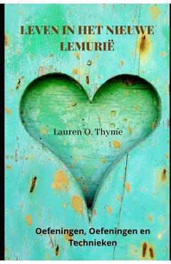 Coperta cărții 'Leven in Het Nieuwe Lemurië: Oefeningen, Oefeningen en Technieken - Lauren O. Thyme'
