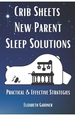Poza produsului Crib Sheets New Parent Sleep Solutions: Practical and Effective Strategies - Elizabeth Gardner