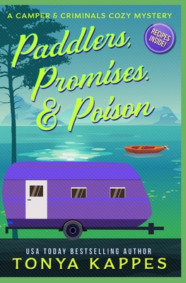 Paddlers, Promises & Poison: A Camper and Criminals Cozy Mystery Book 16 - Tonya Kappes