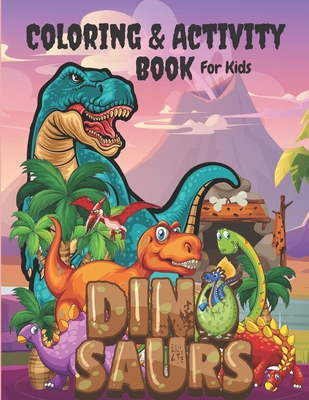 Coloring & Activity Book for kids: Dinosaur Children's coloring Activity Books Coloring Book for Kids & Toddlers Connect The Dots & Color, Cute and Fu - Learning Children Books