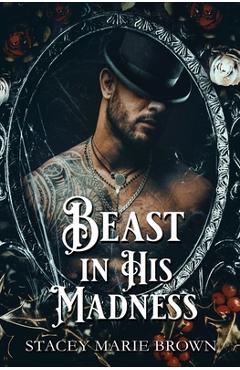 Coperta cărții 'Beast In His Madness - Stacey Marie Brown'