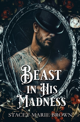 Coperta cărții 'Beast In His Madness - Stacey Marie Brown'