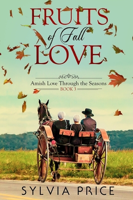 Fruits of Fall Love (Amish Love Through the Seasons Book 3) - Sylvia Price