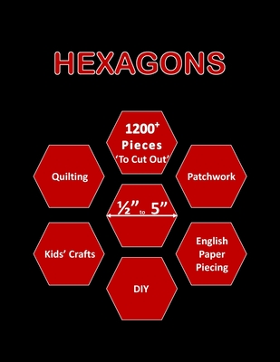 Hexagons: 1200+ Hexagon Papers for Quilting - Mixed Hexagon Pieces (from 0.5 - 5 Inch) 'To Cut Out' for Quilting / Patchwork / D - Sewermate