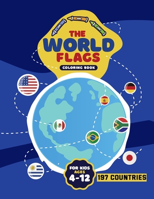 The World Flags Coloring Book: Geography Gift for Kids and Adults, All Countries Flags of the World,197 countries - Flags Coloring Books
