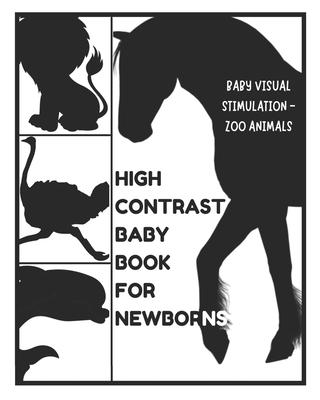 Baby Visual Stimulation - High Contrast Baby Book for Newborns - Zoo Animals: Sensory Book for Newborns 0-6 Months - David Fletcher