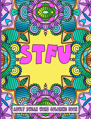 Stfu: An Adult Swear Word Coloring Book - Jackie Tamlyn