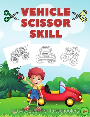 Vehicle Scissor Skill: Fun And Easy Scissor Skills Activity Book For Preschoolers - Sport Car, Trucks and More - G. Mcbride