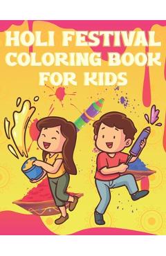 Coperta cărții 'Holi Festival Coloring Book For Kids: Fun Holi Indian Activity Book For Boys And Girls With Illustrations of Holi'