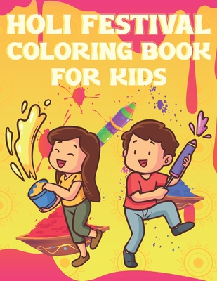 Coperta cărții 'Holi Festival Coloring Book For Kids: Fun Holi Indian Activity Book For Boys And Girls With Illustrations of Holi'