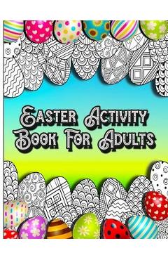 Coperta cărții 'Easter Activity Book For Adults: Fun Brain Games Activities with Unique Easter Theme Coloring Illustrations, Sudoku,'