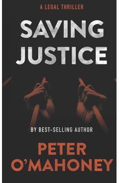 Poza produsului Saving Justice: A Legal Thriller - Peter O'mahoney